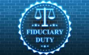 Fiduciary duty in your estate plan